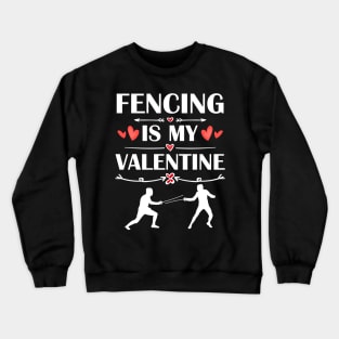 Fencing Is My Valentine T-Shirt Funny Humor Fans Crewneck Sweatshirt